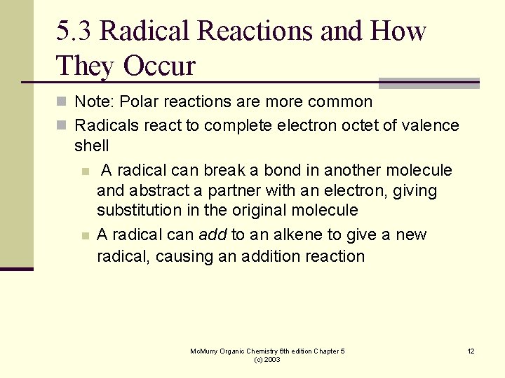 5. 3 Radical Reactions and How They Occur n Note: Polar reactions are more