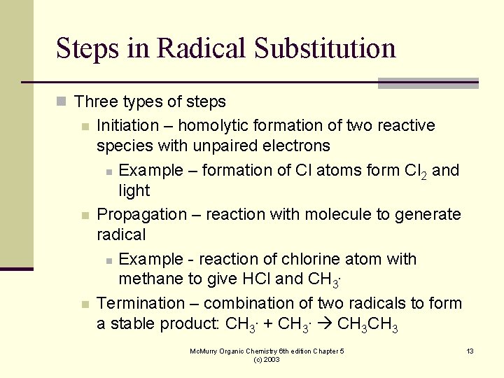 Steps in Radical Substitution n Three types of steps n n n Initiation –