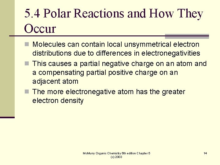 5. 4 Polar Reactions and How They Occur n Molecules can contain local unsymmetrical