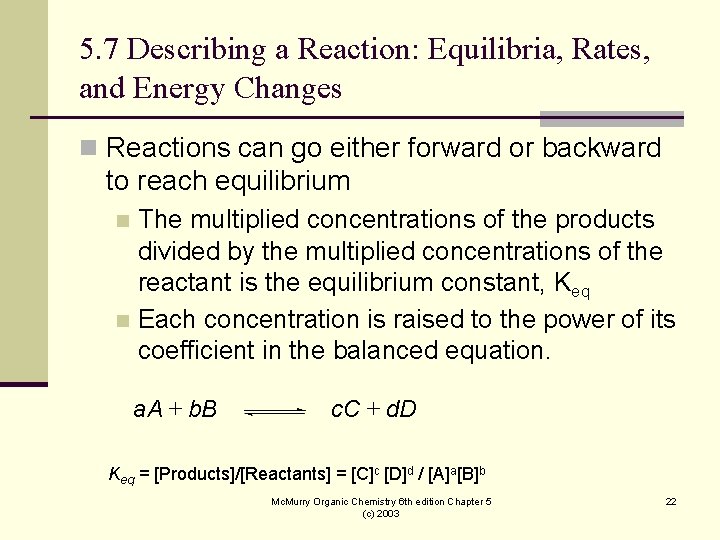 5. 7 Describing a Reaction: Equilibria, Rates, and Energy Changes n Reactions can go