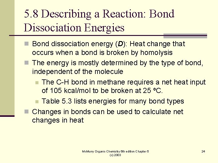 5. 8 Describing a Reaction: Bond Dissociation Energies n Bond dissociation energy (D): Heat