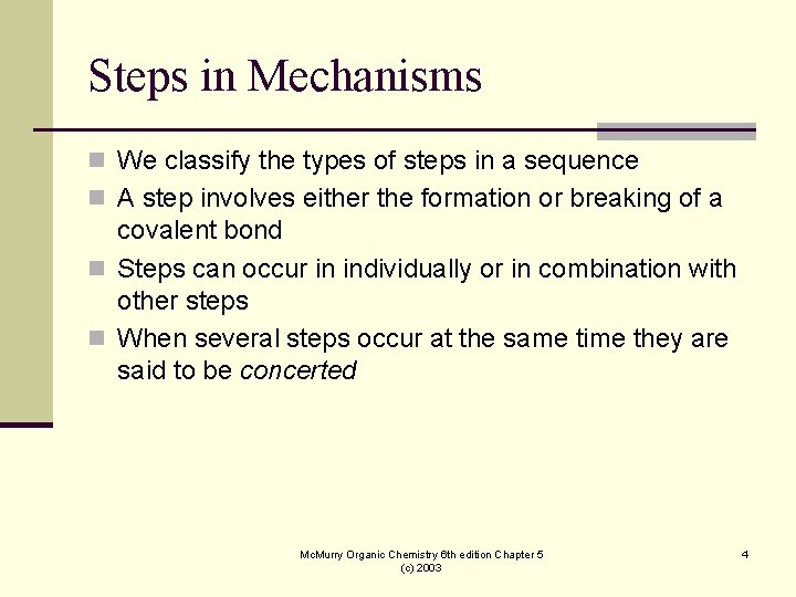 Steps in Mechanisms n We classify the types of steps in a sequence n