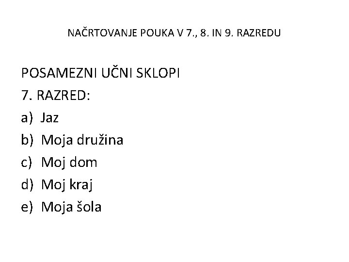 NAČRTOVANJE POUKA V 7. , 8. IN 9. RAZREDU POSAMEZNI UČNI SKLOPI 7. RAZRED: