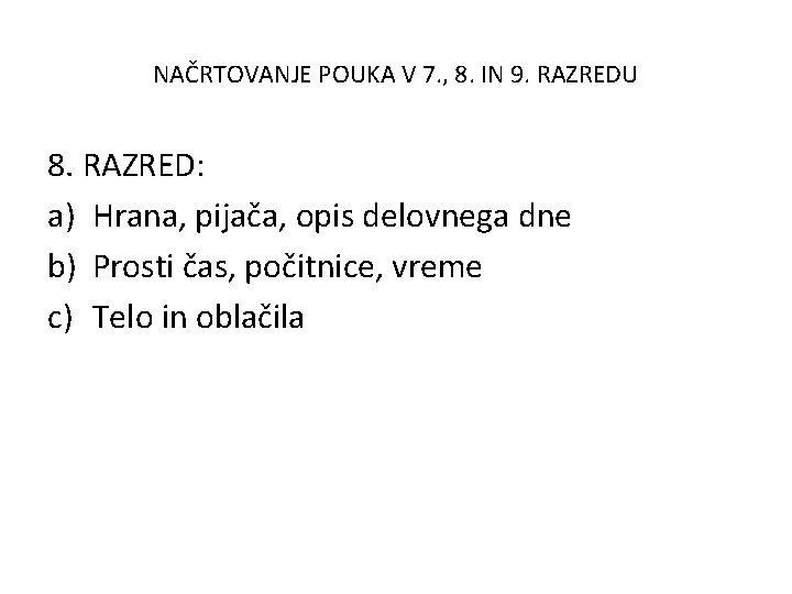 NAČRTOVANJE POUKA V 7. , 8. IN 9. RAZREDU 8. RAZRED: a) Hrana, pijača,