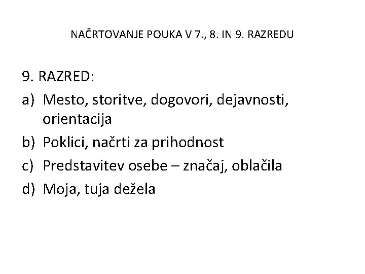 NAČRTOVANJE POUKA V 7. , 8. IN 9. RAZREDU 9. RAZRED: a) Mesto, storitve,