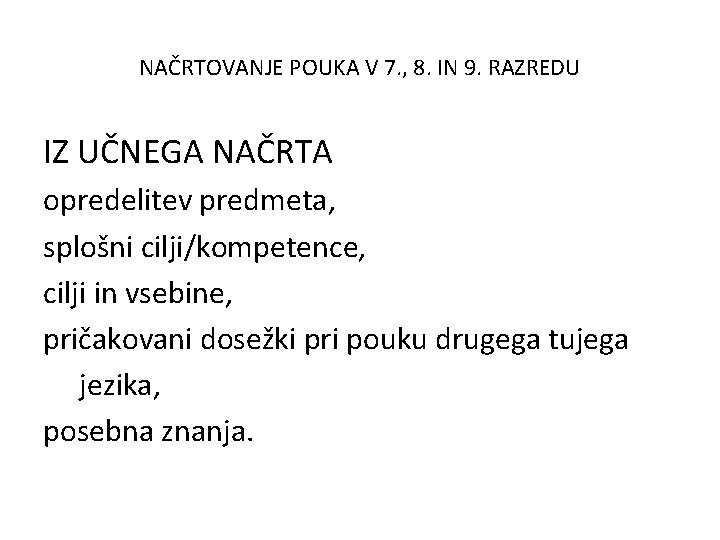 NAČRTOVANJE POUKA V 7. , 8. IN 9. RAZREDU IZ UČNEGA NAČRTA opredelitev predmeta,