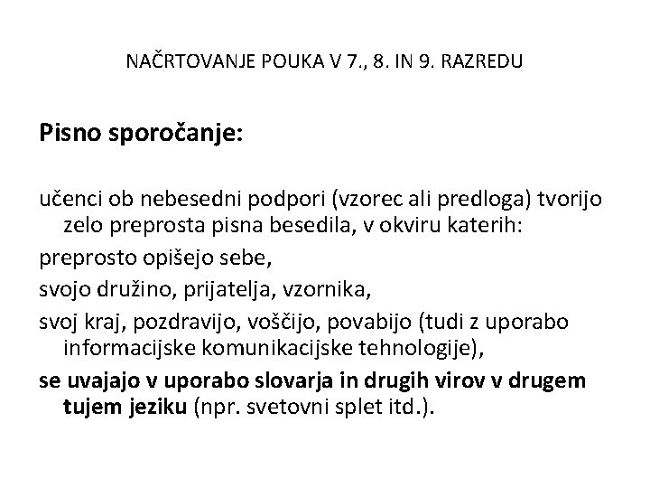 NAČRTOVANJE POUKA V 7. , 8. IN 9. RAZREDU Pisno sporočanje: učenci ob nebesedni