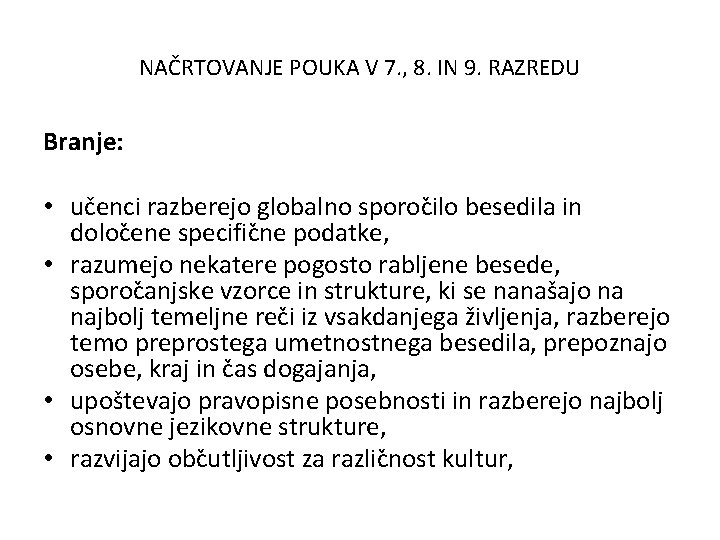 NAČRTOVANJE POUKA V 7. , 8. IN 9. RAZREDU Branje: • učenci razberejo globalno