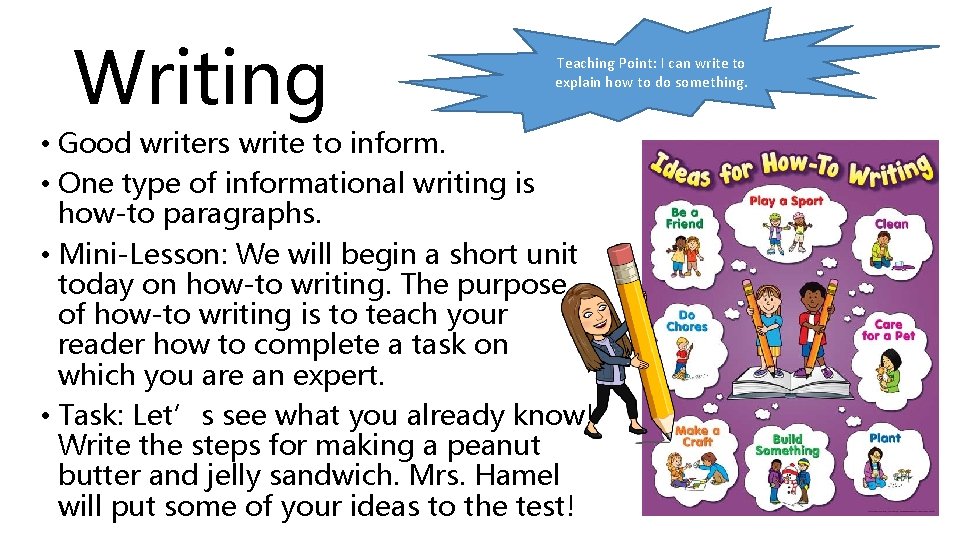 Writing Teaching Point: I can write to explain how to do something. • Good