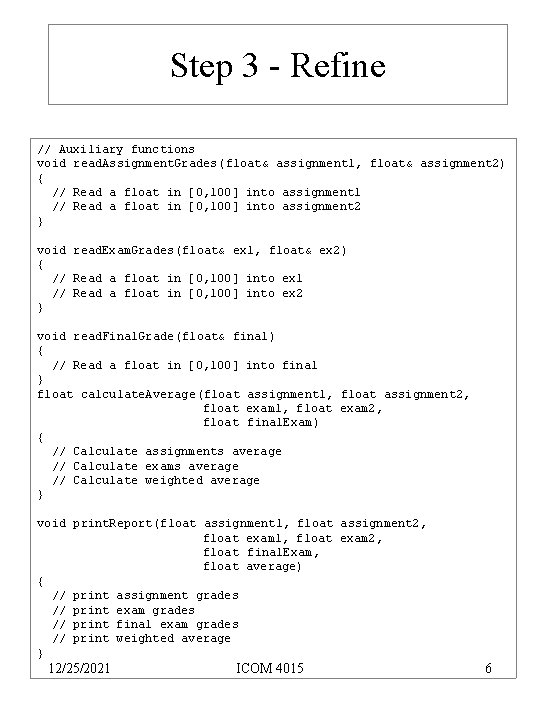 Step 3 - Refine // Auxiliary functions void read. Assignment. Grades(float& assignment 1, float&