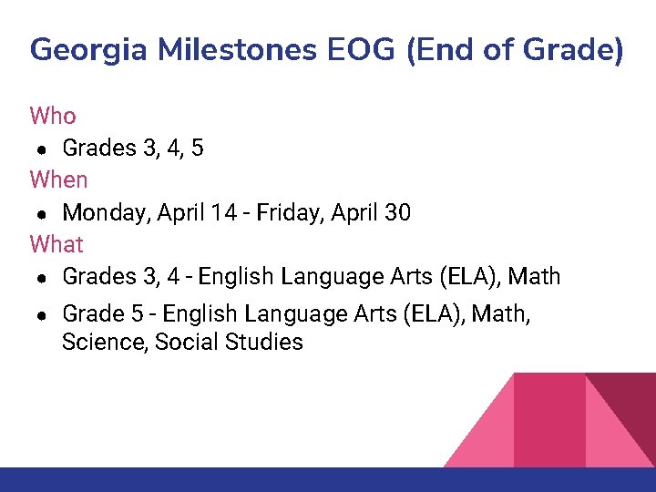 Georgia Milestones EOG (End of Grade) Who ● Grades 3, 4, 5 When ●