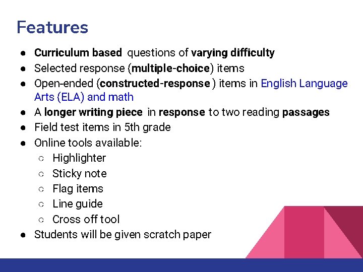 Features ● Curriculum based questions of varying difficulty ● Selected response (multiple-choice) items ●