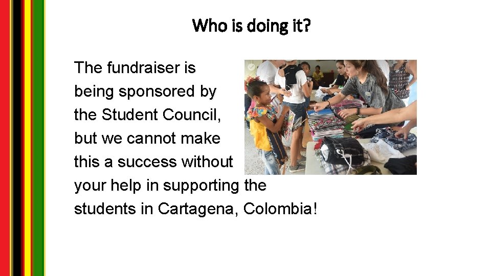 Who is doing it? The fundraiser is being sponsored by the Student Council, but