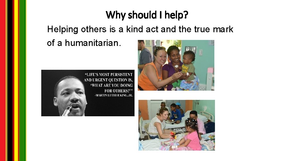 Why should I help? Helping others is a kind act and the true mark