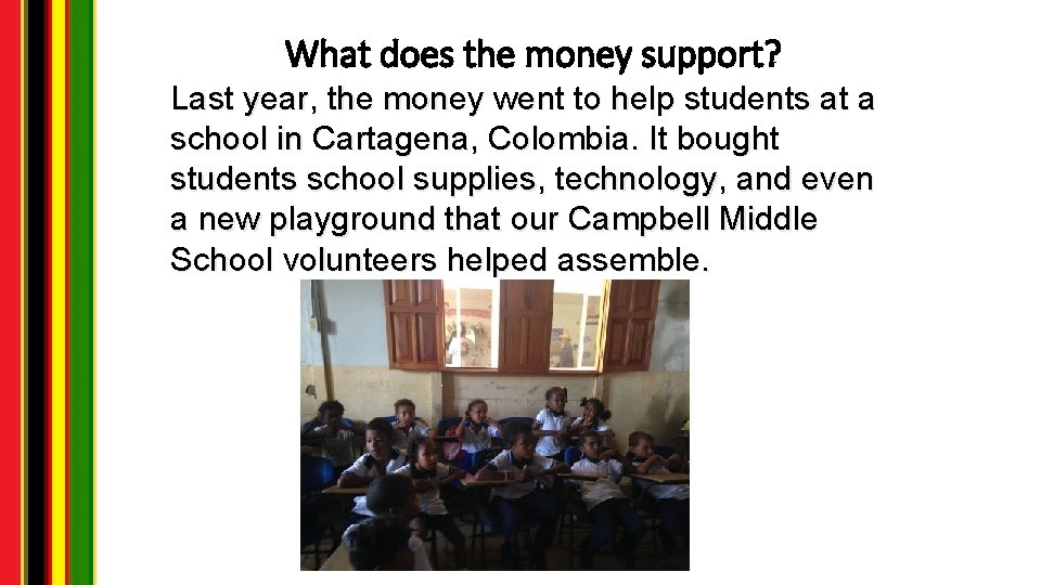 What does the money support? Last year, the money went to help students at