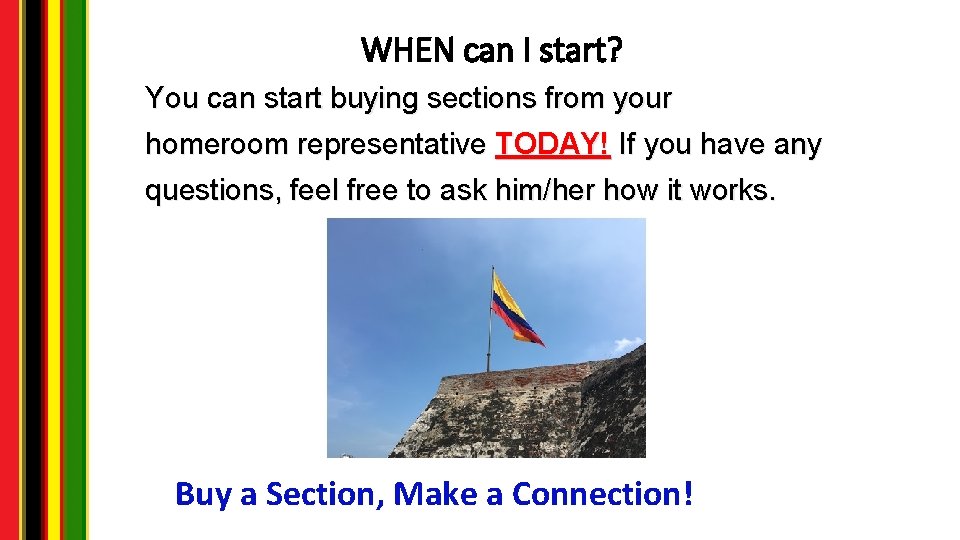 WHEN can I start? You can start buying sections from your homeroom representative TODAY!