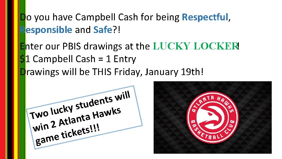 Do you have Campbell Cash for being Respectful, Responsible and Safe? ! Enter our