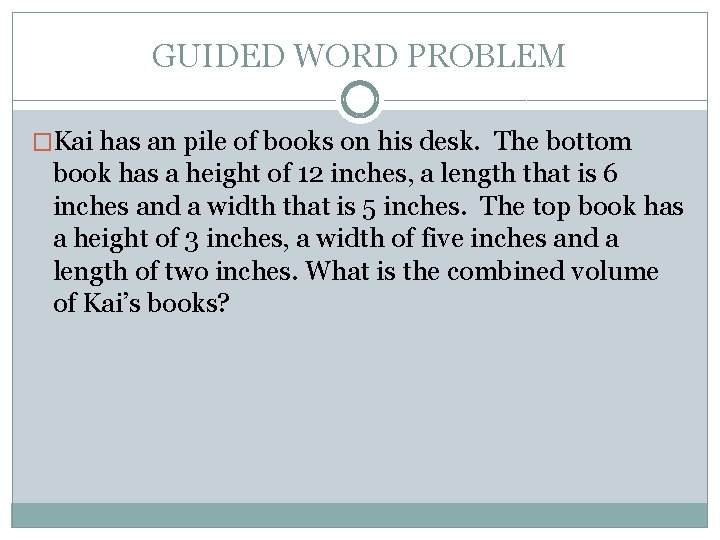 GUIDED WORD PROBLEM �Kai has an pile of books on his desk. The bottom GUIDED WORD PROBLEM �Kai has an pile of books on his desk. The bottom
