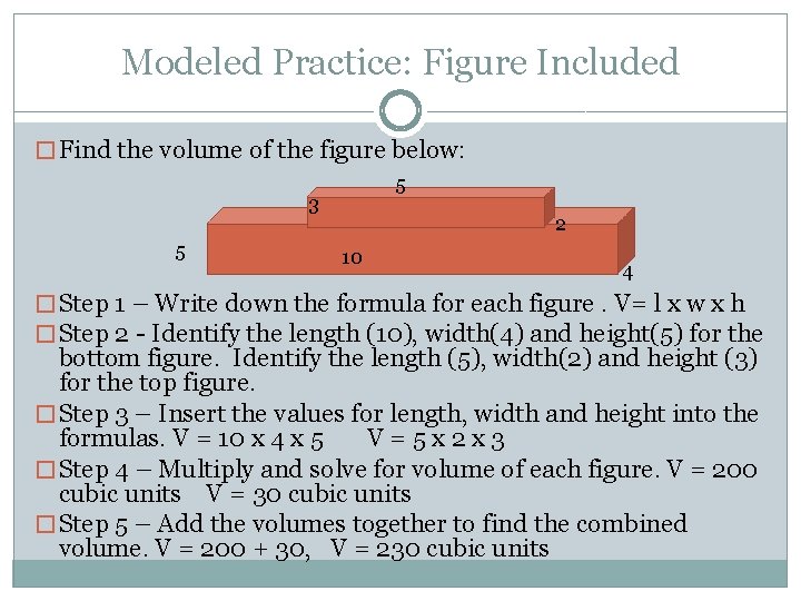 Modeled Practice: Figure Included � Find the volume of the figure below: 5 3 Modeled Practice: Figure Included � Find the volume of the figure below: 5 3