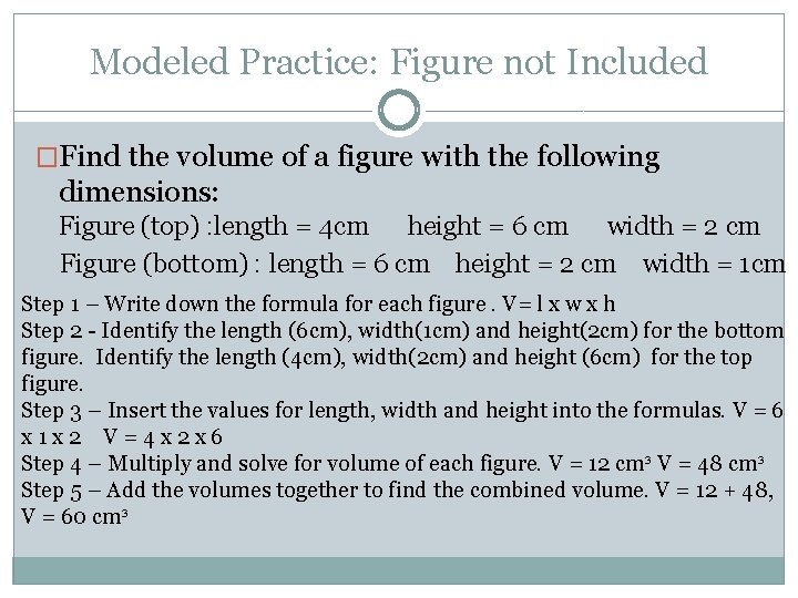 Modeled Practice: Figure not Included �Find the volume of a figure with the following Modeled Practice: Figure not Included �Find the volume of a figure with the following
