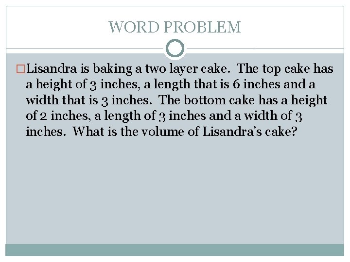 WORD PROBLEM �Lisandra is baking a two layer cake. The top cake has a WORD PROBLEM �Lisandra is baking a two layer cake. The top cake has a