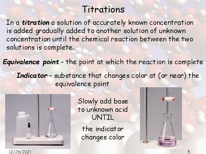 Titrations In a titration a solution of accurately known concentration is added gradually added