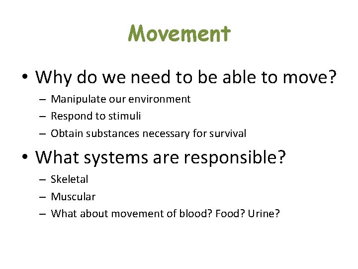 Movement • Why do we need to be able to move? – Manipulate our Movement • Why do we need to be able to move? – Manipulate our