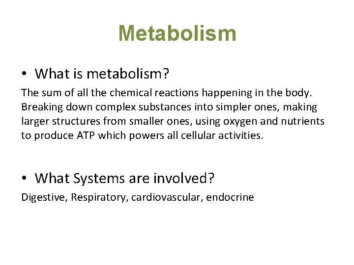 Metabolism • What is metabolism? The sum of all the chemical reactions happening in Metabolism • What is metabolism? The sum of all the chemical reactions happening in