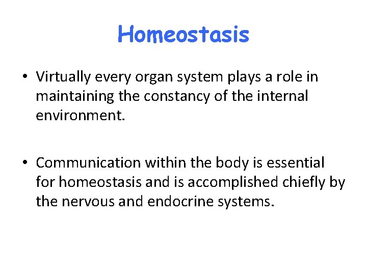 Homeostasis • Virtually every organ system plays a role in maintaining the constancy of Homeostasis • Virtually every organ system plays a role in maintaining the constancy of