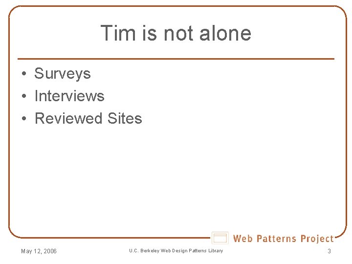 Tim is not alone • Surveys • Interviews • Reviewed Sites May 12, 2006 Tim is not alone • Surveys • Interviews • Reviewed Sites May 12, 2006