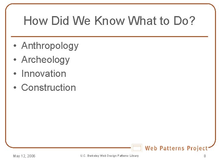 How Did We Know What to Do? • • Anthropology Archeology Innovation Construction May How Did We Know What to Do? • • Anthropology Archeology Innovation Construction May