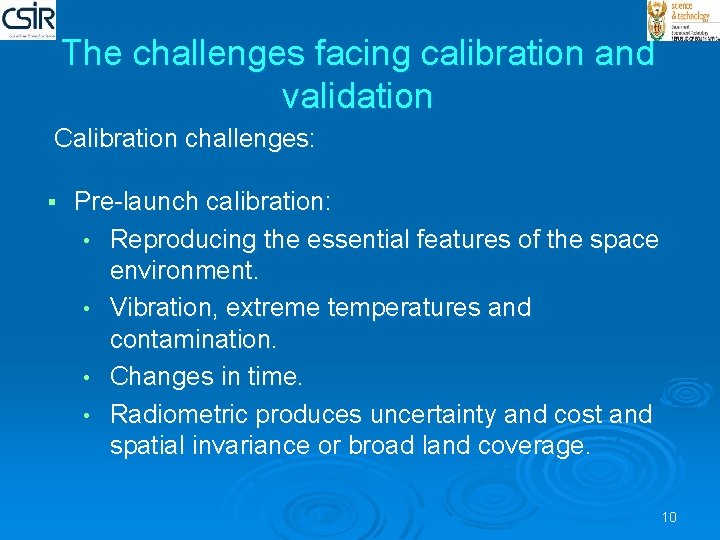 The challenges facing calibration and validation Calibration challenges: § Pre-launch calibration: • Reproducing the