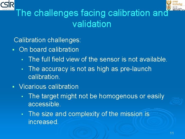 The challenges facing calibration and validation Calibration challenges: § On board calibration • The