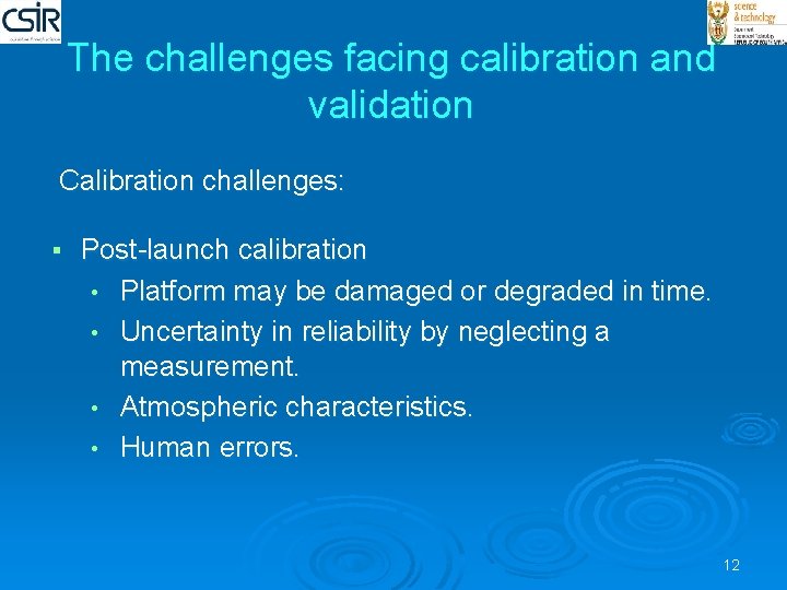 The challenges facing calibration and validation Calibration challenges: § Post-launch calibration • Platform may