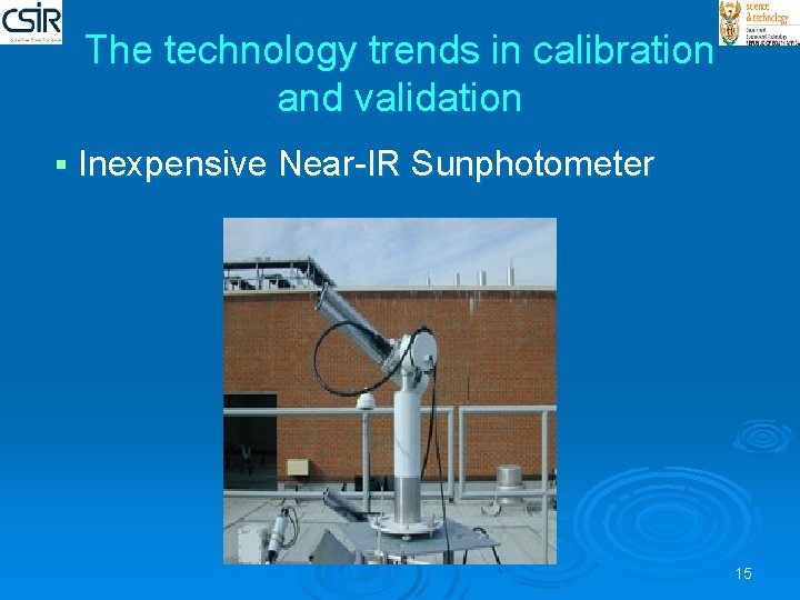 The technology trends in calibration and validation § Inexpensive Near-IR Sunphotometer 15 