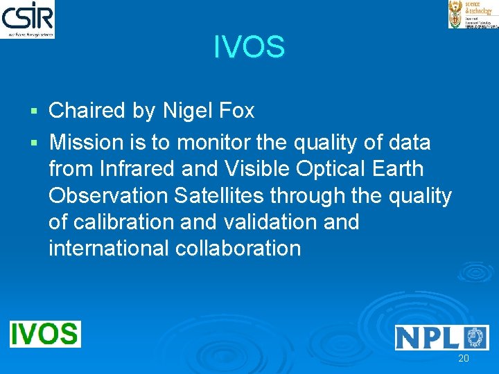 IVOS Chaired by Nigel Fox § Mission is to monitor the quality of data