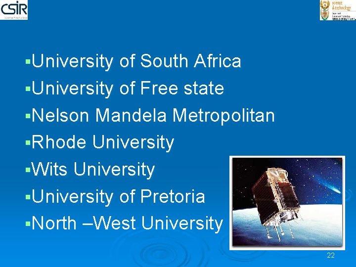 §University of South Africa §University of Free state §Nelson Mandela Metropolitan §Rhode University §Wits