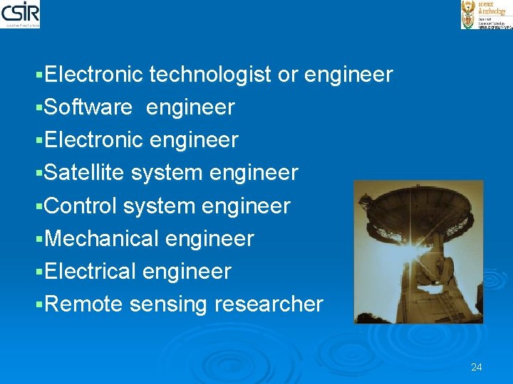 §Electronic technologist or engineer §Software engineer §Electronic engineer §Satellite system engineer §Control system engineer