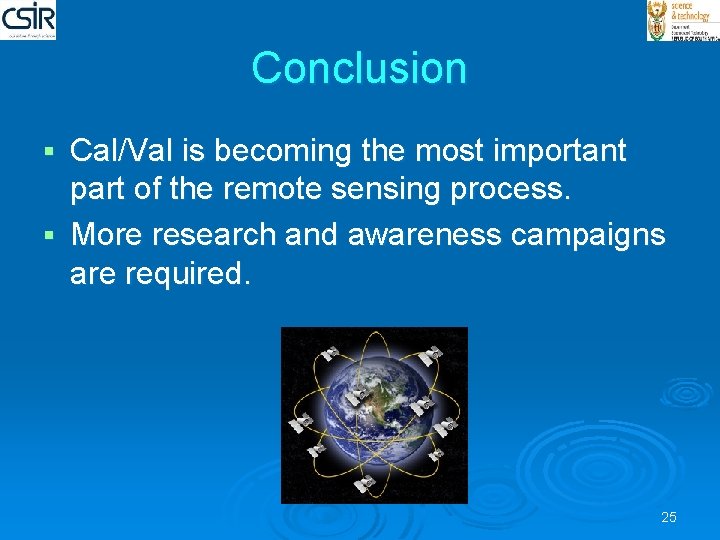 Conclusion Cal/Val is becoming the most important part of the remote sensing process. §