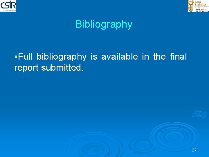 Bibliography §Full bibliography is available in the final report submitted. 27 