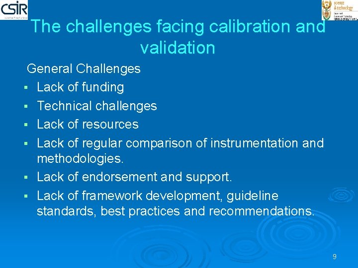 The challenges facing calibration and validation General Challenges § Lack of funding § Technical