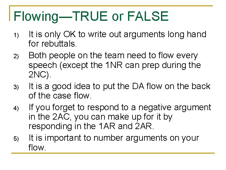 Flowing—TRUE or FALSE 1) 2) 3) 4) 5) It is only OK to write