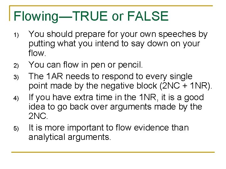 Flowing—TRUE or FALSE 1) 2) 3) 4) 5) You should prepare for your own