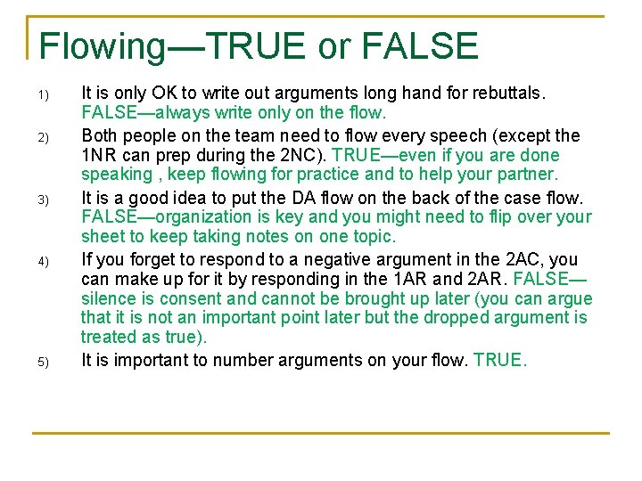 Flowing—TRUE or FALSE 1) 2) 3) 4) 5) It is only OK to write