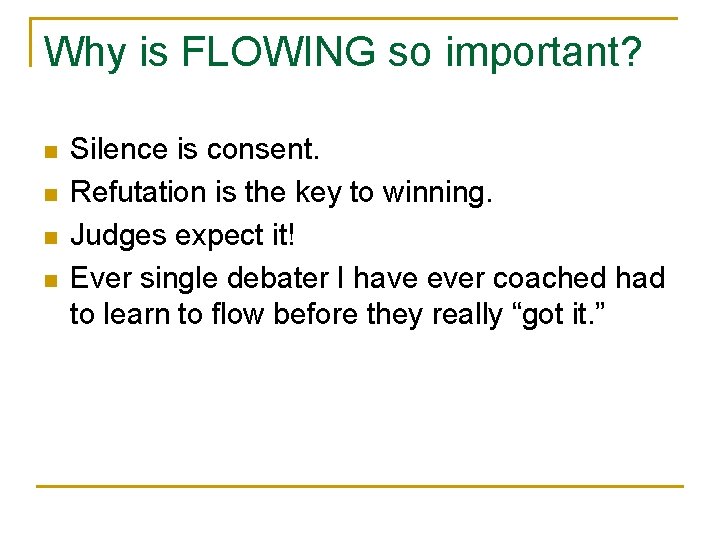 Why is FLOWING so important? n n Silence is consent. Refutation is the key
