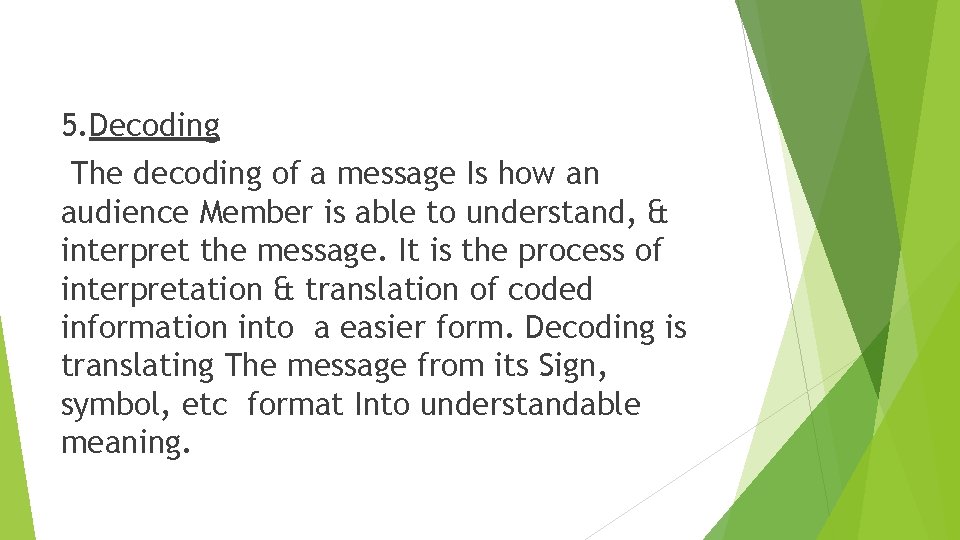 5. Decoding The decoding of a message Is how an audience Member is able