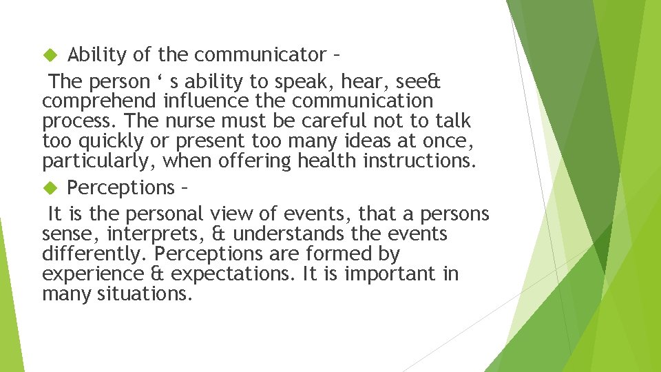 Ability of the communicator – The person ‘ s ability to speak, hear, see&