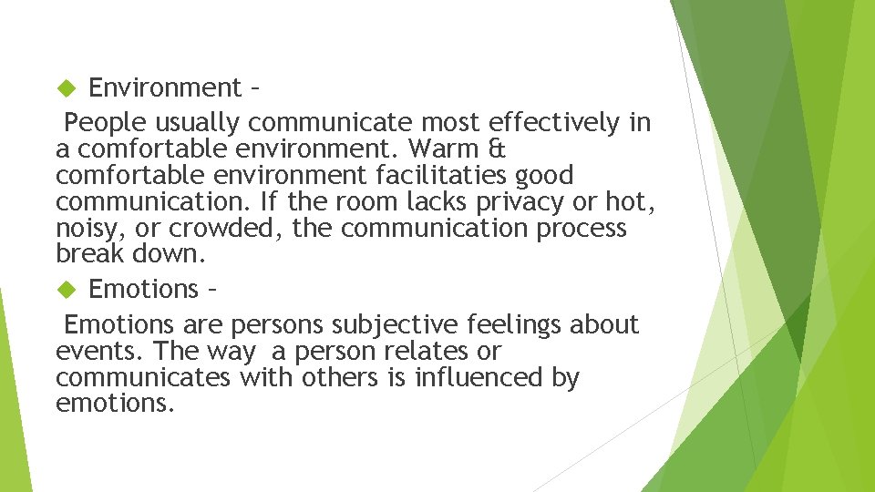 Environment – People usually communicate most effectively in a comfortable environment. Warm & comfortable