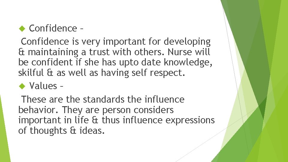 Confidence – Confidence is very important for developing & maintaining a trust with others.