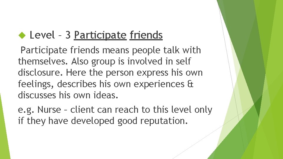  Level – 3 Participate friends means people talk with themselves. Also group is